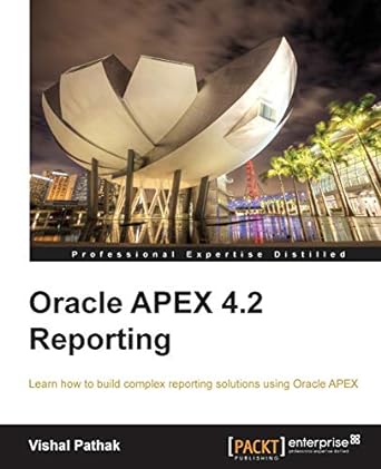 oracle apex 4.2 reporting learn how to build complex reporting solutions using oracle apex 1st edition vishal