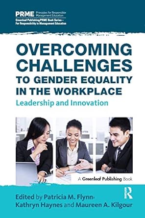 overcoming challenges to gender equality in the workplace leadership and innovation 1st edition patricia m.