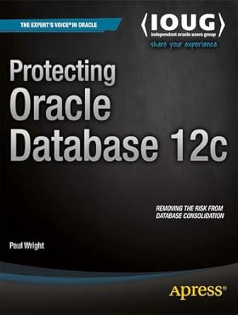 protecting oracle database 12c 1st edition paul wright 1430262117, 978-1430262114