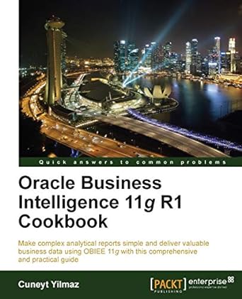 oracle business intelligence 11g r1 cookbook 1st edition cuneyt yilmaz 1849686009, 978-1849686006