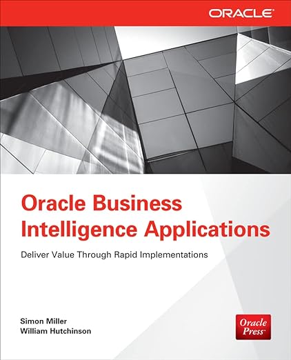 oracle business intelligence applications deliver value through rapid implementations 1st edition simon