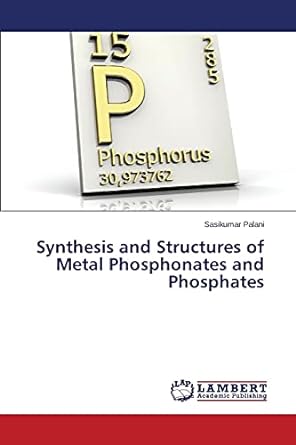 synthesis and structures of metal phosphonates and phosphates 1st edition sasikumar palani 365976454x,