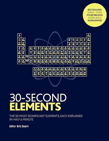30 Second Elements The 50 Most Significant Elements Each Explained In Half A Minute
