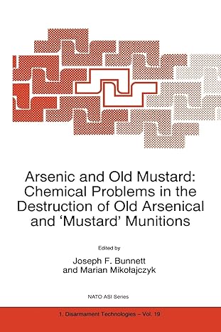 arsenic and old mustard chemical problems in the destruction of old arsenical and mustard munitions 1st