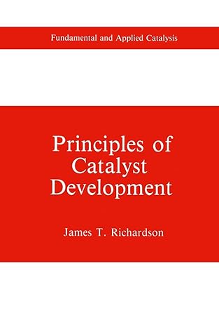 principles of catalyst development 1st edition james t richardson 1489937277, 978-1489937278