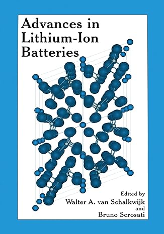 advances in lithium ion batteries 1st edition walter van schalkwijk ,b scrosati 147578712x, 978-1475787122