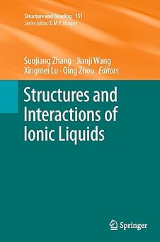 structures and interactions of ionic liquids 1st edition suojiang zhang ,jianji wang ,xingmei lu ,qing zhou