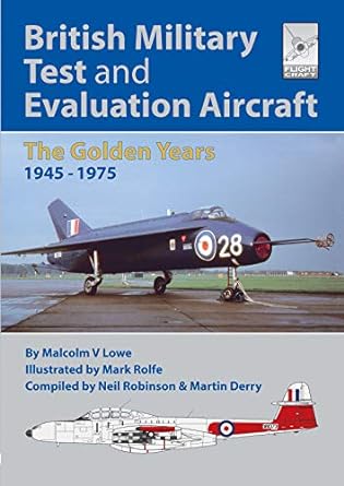 british military test and evaluation aircraft the golden years 1945 1975 1st edition malcolm v lowe ,neil