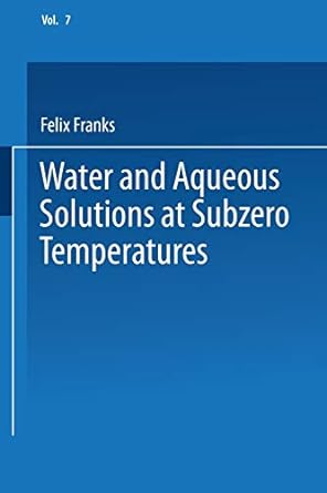 vol 7 water and aqueous solutions at subzero temperatures 1st edition felix franks 1475769547, 978-1475769548