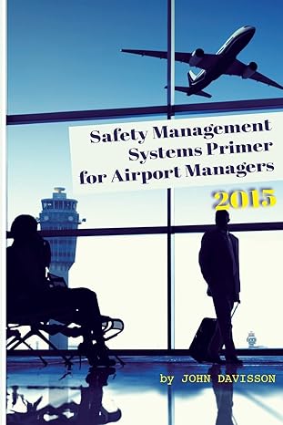 safety management systems primer for airport managers 2015 1st edition john davisson 1517158079,