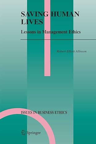 saving human lives lessons in management ethics 2005 edition robert e. allinson 9400789270, 978-9400789272