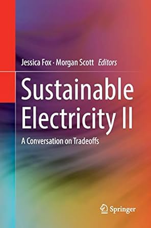 sustainable electricity ii a conversation on tradeoffs 1st edition jessica fox ,morgan scott 3030070840,