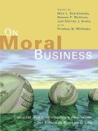 on moral business classical and contemporary resources for ethics in economic life 1st edition max l.
