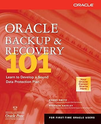 oracle backup and recovery 101 learn to develop a sound data protection plan 1st edition kenny smith