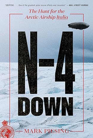 n 4 down the hunt for the arctic airship italia 1st edition mark piesing 0062851535, 978-0062851536