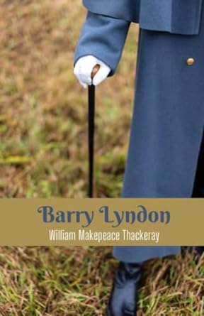 barry lyndon  william makepeace thackeray 979-8370511172