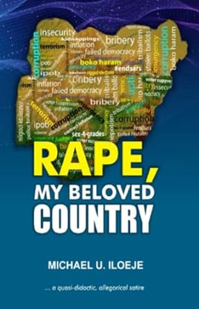 rape my beloved country a quasi didactic allegorical satire  prof michael iloeje 979-8812364052