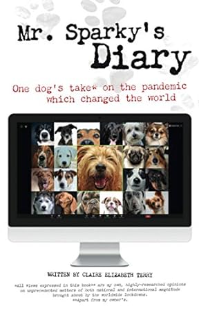 mr sparkys diary one dogs take on the pandemic which changed the world  claire elizabeth terry 8412091639,