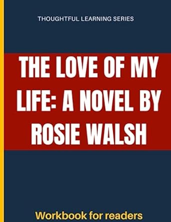the love of my life a novel  thoughtful learning series b0c9shk348