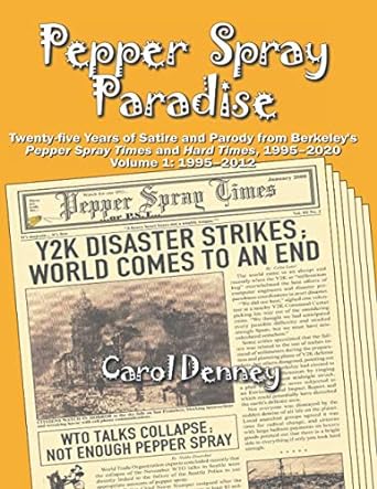 pepper spray paradise volume 1 twenty five years of satire and parody from berkeleys pepper spray times and