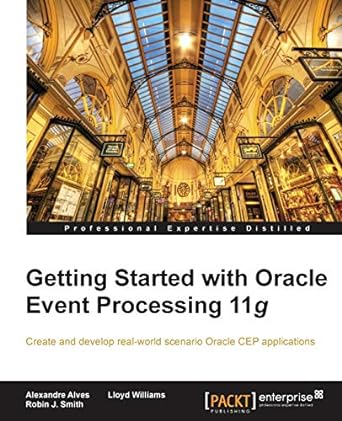 getting started with oracle event processing 11g create and develop real world scenario oracle cep