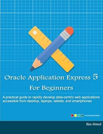 oracle application express 5 for beginners a practical guide to rapidly develop data centric web applications
