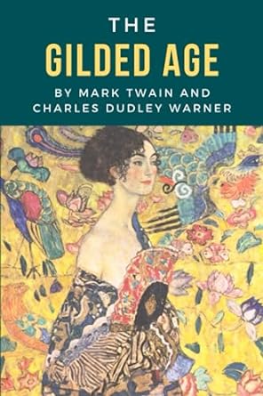 the gilded age  mark twain ,charles dudley warner ,robinia classics 979-8398148756