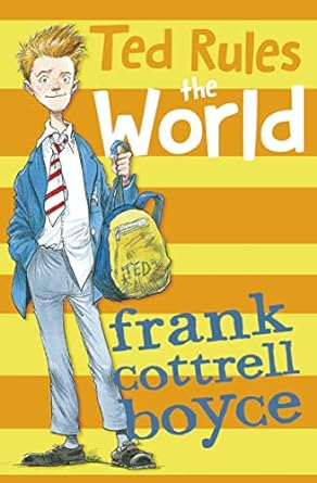 ted rules the world  frank cottrell boyce 1800901038, 978-1800901032