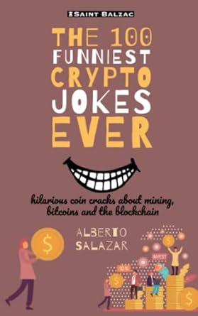 the 100 funniest crypto jokes ever hilarious coin cracks about mining bitcoins and the blockchain  alberto