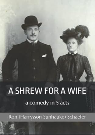 a shrew for a wife a comedy in 5 acts  ron schaefer 979-8352780275