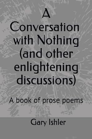 a conversation with nothing  gary ishler 979-8392939251