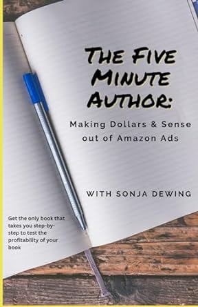 the five minute author making dollars and sense out of amazon ads 1st edition sonja dewing 1957909048,