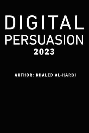 digital persuasion 2023 1st edition khaled alharbi 979-8390513064