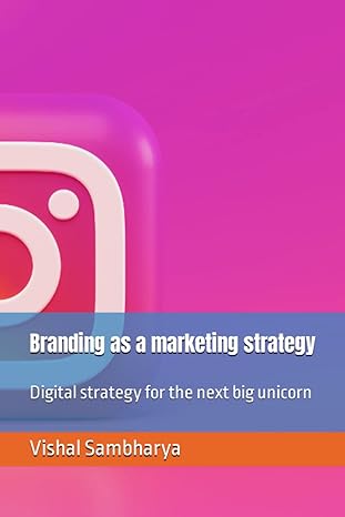 branding as a marketing strategy digital strategy for the next big unicorn 1st edition vishal sambharya