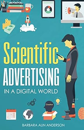 scientific advertising in a digital world 1st edition barbara aun anderson ,claude hopkins 0997644923,