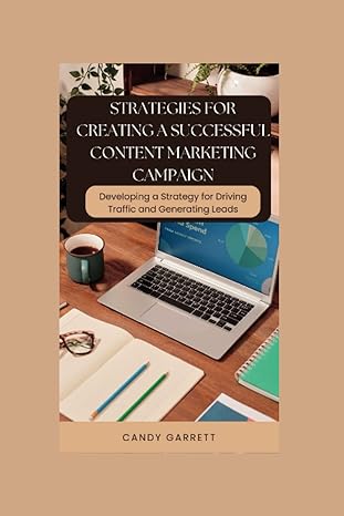 strategies for creating a successful content marketing campaign developing a strategy for driving traffic and