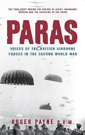 paras voices of the british airborne forces in the second world war 1st edition roger payne oam 1445655292,