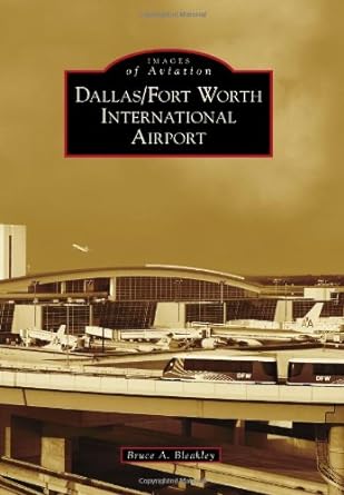 dallas/fort worth international airport 1st edition bruce a bleakley 1467130400, 978-1467130400