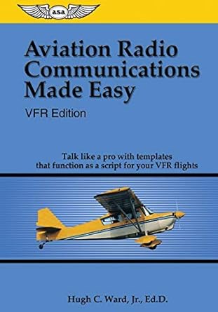 aviation radio communications made easy 1st edition hugh c ward 1560275847, 978-1560275848