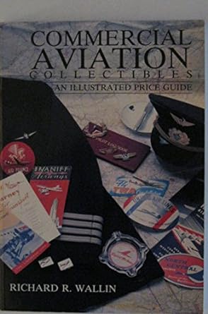 commercial aviation collectibles an illustrated price guide 1st edition richard r wallin 0870695460,