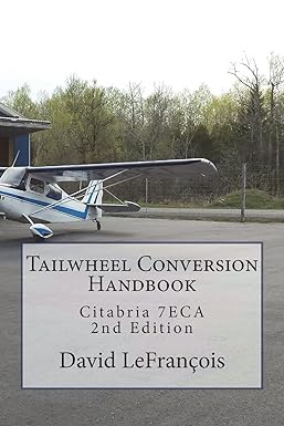 tailwheel conversion handbook citabria 7eca 1st edition david lefrancois 1722349263, 978-1722349264