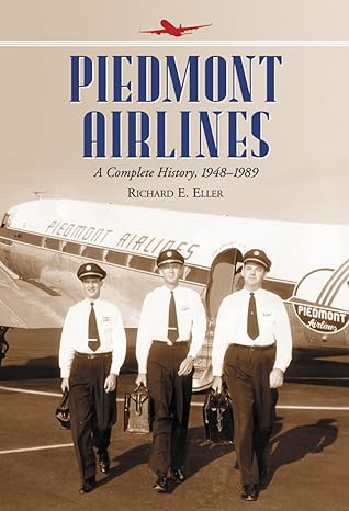 piedmont airlines a complete history 1948 1989 1st edition richard e eller 0786469145, 978-0786469147