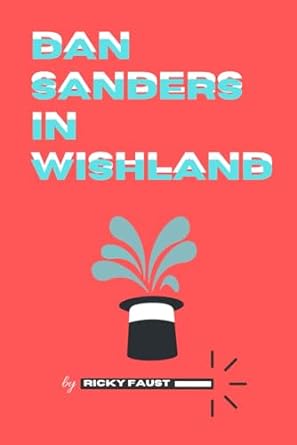 dan sanders in wishland  ricky faust 979-8656983044