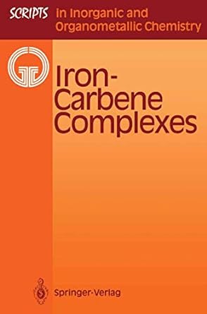 inorganic and organometallic chemistry iron carbene complexes 1st edition wolfgang petz ,j faustj f ssel