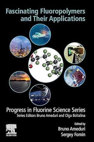 fascinating fluoropolymers and their applications 1st edition bruno ameduri ,sergey fomin 0128218738,