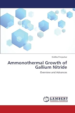 ammonothermal growth of gallium nitride overview and advances 1st edition siddha pimputkar 3659566934,