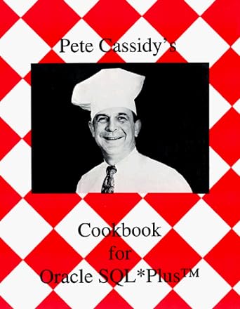 pete cassidys cookbook for oracle sql plus 1st edition pete w cassidy ,carole b cassidy ,debra k cassidy
