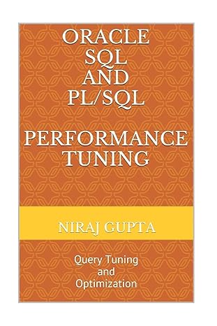 oracle sql and pl/sql performance tuning query tuning and optimization 1st edition niraj gupta 1542844207,