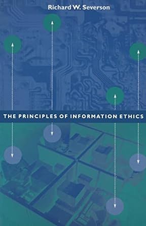 the principles for information ethics 1st edition richard w. severson 1563249588, 978-1563249587