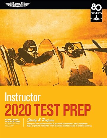 Instructor Test Prep 2020 Study And Prepare Pass Your Test And Know What Is Essential To Become A Safe Competent Flight Or Ground Instructor From In Aviation Training